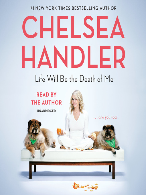 Title details for Life Will Be the Death of Me by Chelsea Handler - Wait list